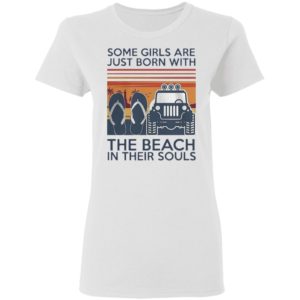 Some Girls Are Just Born With Flip Flop The Beach In Their Souls Shirt