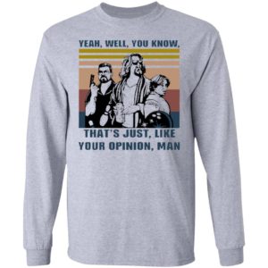 The Lebowski Yeah Well You Know Thats Just Like Your Opinion Man Vintage T-Shirt