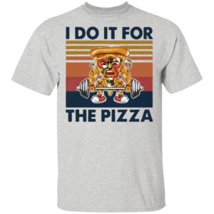 Retro I Do It For The Pizza Gym Vintage Shirt
