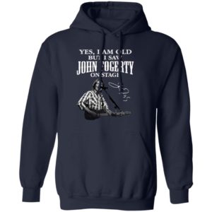 Yes I Am Old But I Saw John Fogerty On Stage Signature Shirt