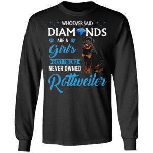 Whoever Said Diamonds Are A Girl’S Best Friend Never Owned Rottweiler Shirt