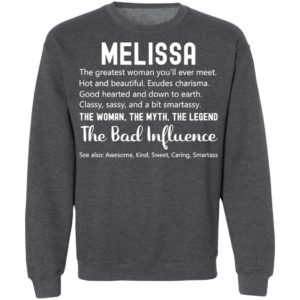 Melissa The Woman The Myth The Legend The Bad Influence Birthday Personalized Name Shirt