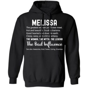 Melissa The Woman The Myth The Legend The Bad Influence Birthday Personalized Name Shirt