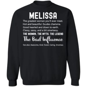Melissa The Woman The Myth The Legend The Bad Influence Birthday Personalized Name Shirt