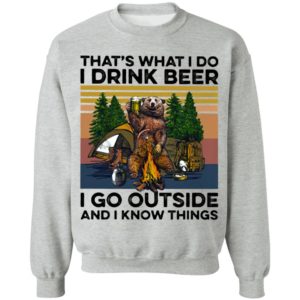 That’s What I Do I Drink Beer I Go Outside And I Know Things Bear Camping The Forest Vintage shirt