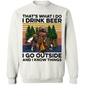 That’s What I Do I Drink Beer I Go Outside And I Know Things Bear Camping The Forest Vintage shirt