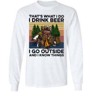 That’s What I Do I Drink Beer I Go Outside And I Know Things Bear Camping The Forest Vintage shirt
