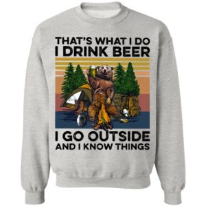That’s What I Do I Drink Beer I Go Outside And I Know Things Bear Camping The Forest Vintage shirt