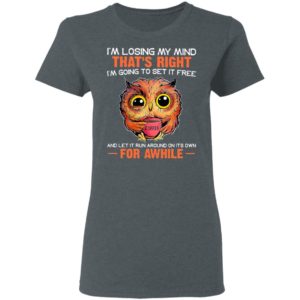I’m Losing My Mind That’s Right And Let It Run Around On Its Own For Awhile Owl Coffee Shirt