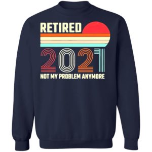 Retired 2021 Not My Problem Anymore American Flag Glass Shirt
