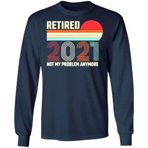 Retired 2021 Not My Problem Anymore American Flag Glass Shirt