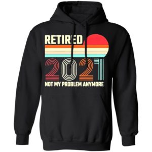 Retired 2021 Not My Problem Anymore American Flag Glass Shirt