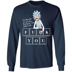 Rick Sanchez Science Is Wise Follow Its Advice Fuck You Shirt