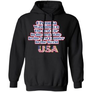Olympia Washington The Best City In The Best State In The Best Country In THe World USA Shirt
