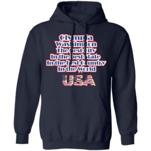 Olympia Washington The Best City In The Best State In The Best Country In THe World USA Shirt