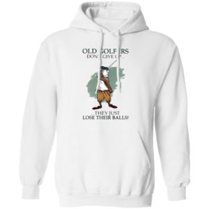 Old Golfers Don’t Give Up They Just Lóe Their Balls Shirt