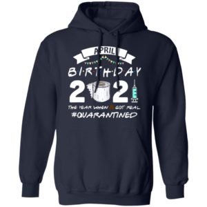 April Birthday 2021 Toilet Paper The Year When Got Real #Quarantined Shirt
