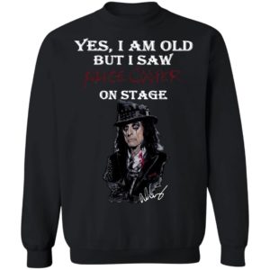 Yes I Am Old But I Saw Alice Cooper On Stage Shirt