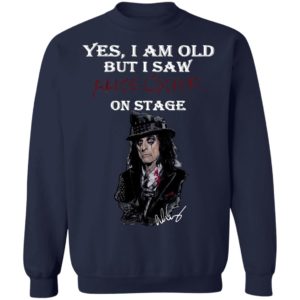 Yes I Am Old But I Saw Alice Cooper On Stage Shirt