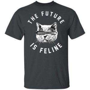 The Future Is Feline Cat Shirt