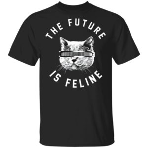 The Future Is Feline Cat Shirt