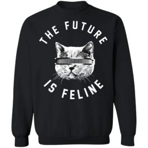 The Future Is Feline Cat Shirt