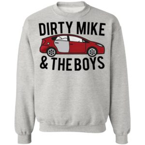 Dirty Mike And The Boys Car shirt, Long Sleeve, Hoodie