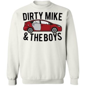 Dirty Mike And The Boys Car shirt, Long Sleeve, Hoodie