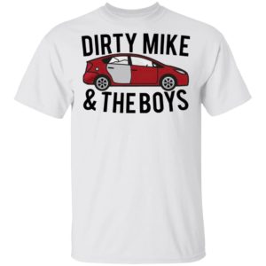 Dirty Mike And The Boys Car shirt, Long Sleeve, Hoodie