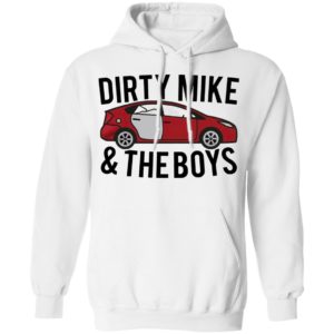 Dirty Mike And The Boys Car shirt, Long Sleeve, Hoodie