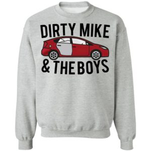 Dirty Mike And The Boys Car shirt, Long Sleeve, Hoodie