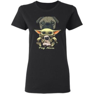 Baby Yoda Hug Pug Mom Shirt