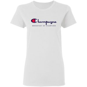 Champagne Breakfast Of Champions Shirt
