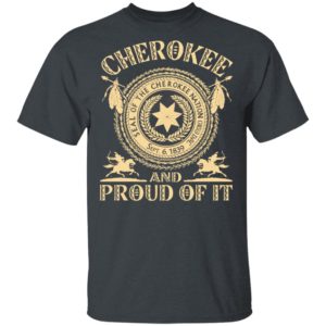 Cherokee And Proud Of It Seal Of The Cherokee Nation Shirt