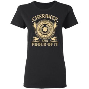 Cherokee And Proud Of It Seal Of The Cherokee Nation Shirt