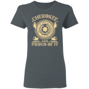 Cherokee And Proud Of It Seal Of The Cherokee Nation Shirt
