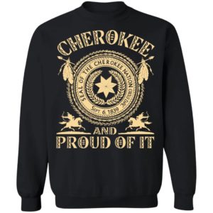 Cherokee And Proud Of It Seal Of The Cherokee Nation Shirt