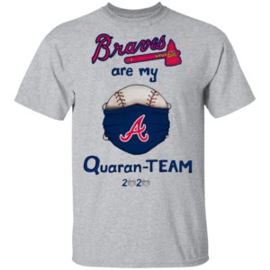 Atlanta Braves are my quaran-team 2020 shirt