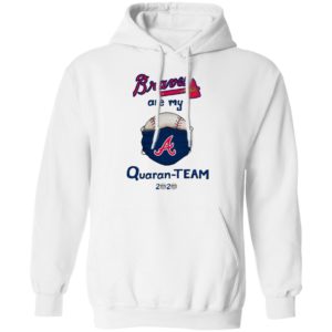Atlanta Braves are my quaran-team 2020 shirt