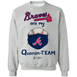 Atlanta Braves are my quaran-team 2020 shirt