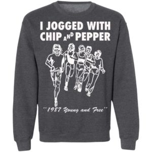 I Jogged With Chip And Pepper 1987 Young And Free Shirt