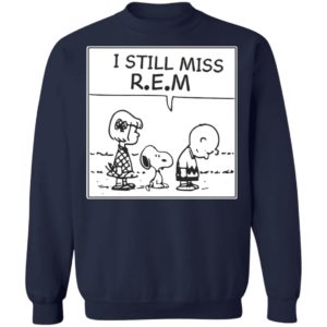 I Still Miss Rem Snoopy Shirt, Long Sleeve, Hoodie