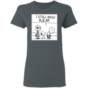 I Still Miss Rem Snoopy Shirt, Long Sleeve, Hoodie