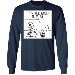 I Still Miss Rem Snoopy Shirt, Long Sleeve, Hoodie