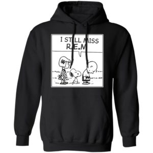 I Still Miss Rem Snoopy Shirt, Long Sleeve, Hoodie