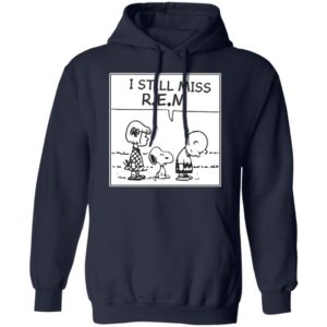 I Still Miss Rem Snoopy Shirt, Long Sleeve, Hoodie