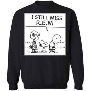 I Still Miss Rem Snoopy Shirt, Long Sleeve, Hoodie