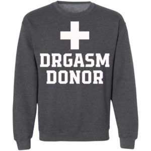 Drgasm Donor Shirt, Long Sleeve, Hoodie