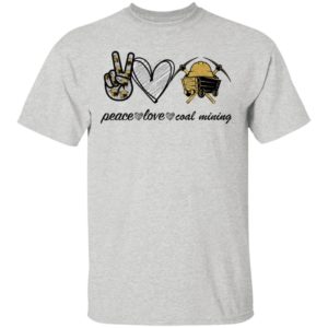 Peace Love Coal Mining shirt