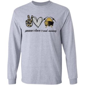 Peace Love Coal Mining shirt